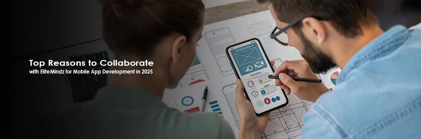 Collaborate with Elite Mindz for Mobile App