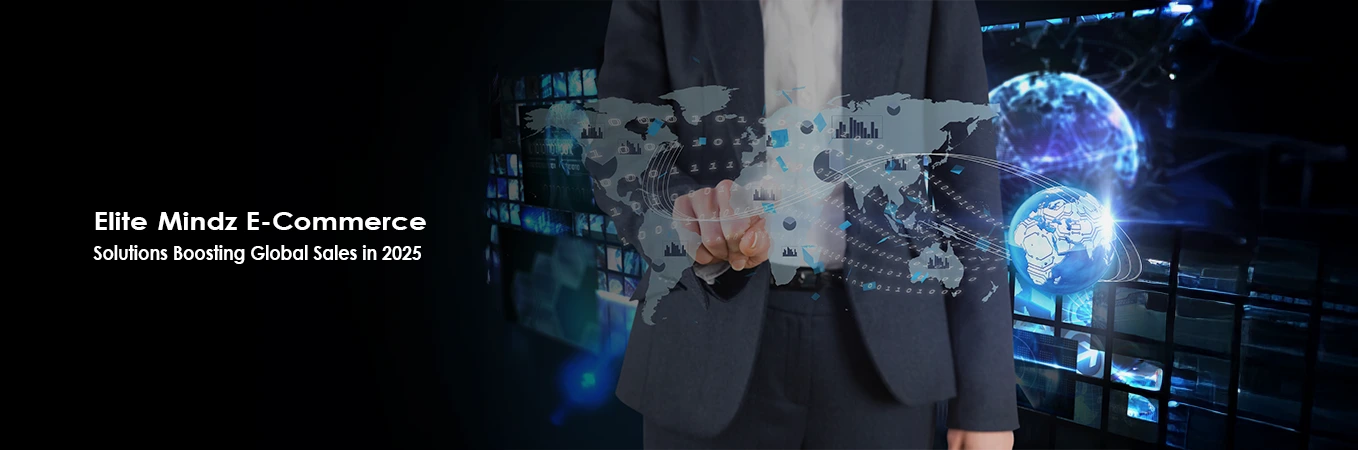 Elite Mindz E‑Commerce Solutions Boosting Global Sales