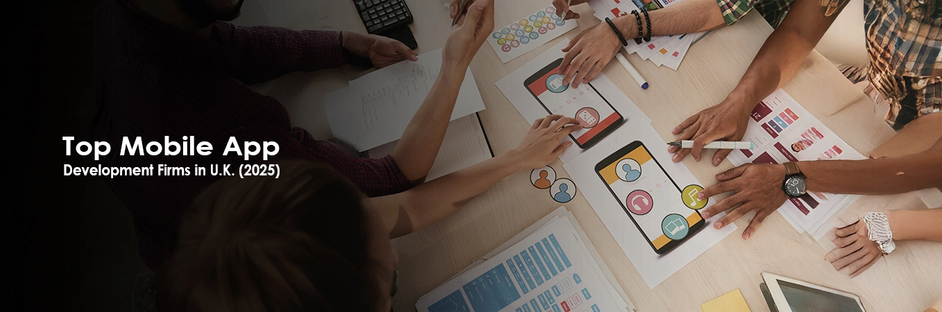 Top Mobile App Development Firms in the U.K.