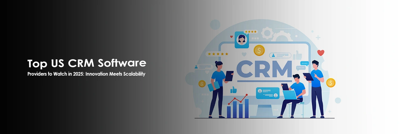 Top US CRM Software Providers to Watch: Innovation Meets Scalability