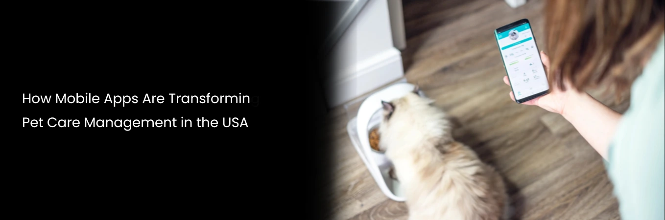 Mobile Apps Transforming Pet Care Management
