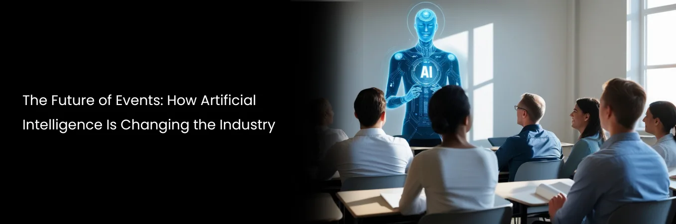 The Future of Events: How Artificial Intelligence Is Changing the Industry