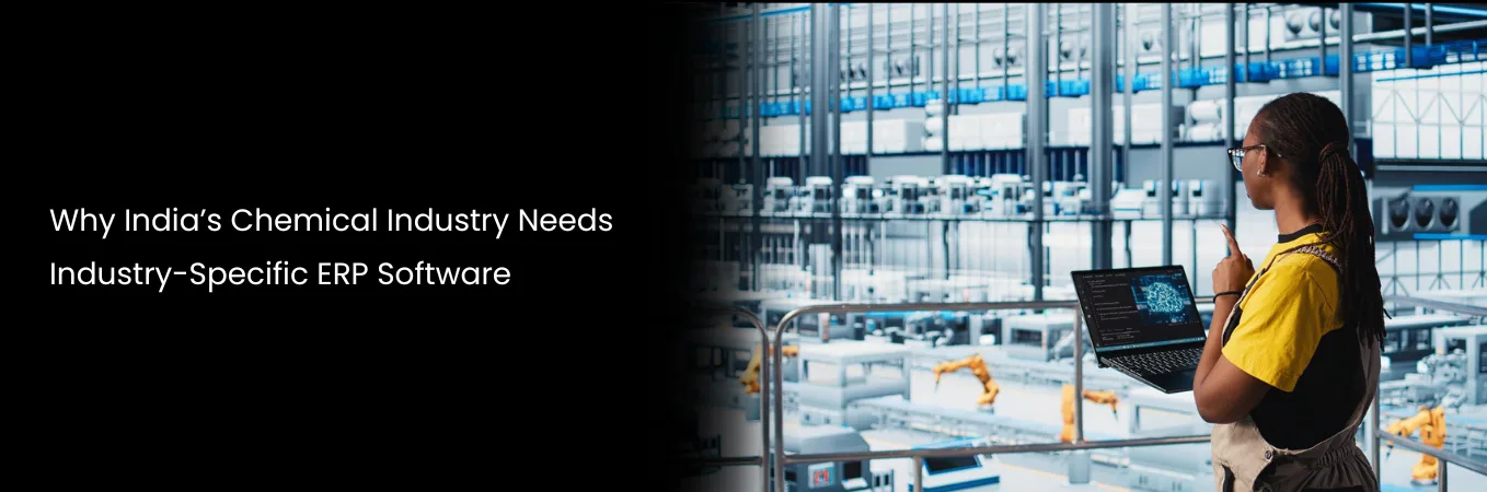 Why India’s Chemical Industry Needs Industry-Specific ERP Software