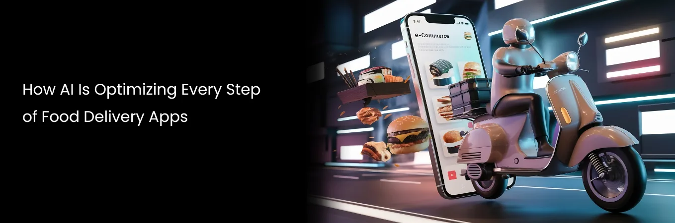 How AI Is Optimizing Every Step of Food Delivery Apps