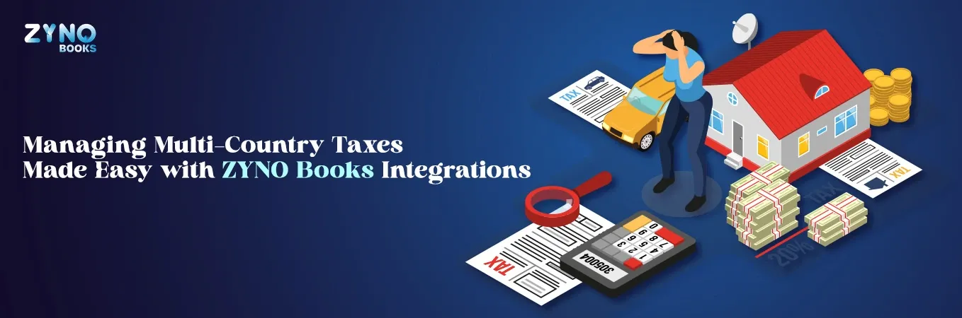 Managing Multi-Country Taxes Made Easy with ZYNO Books Integrations