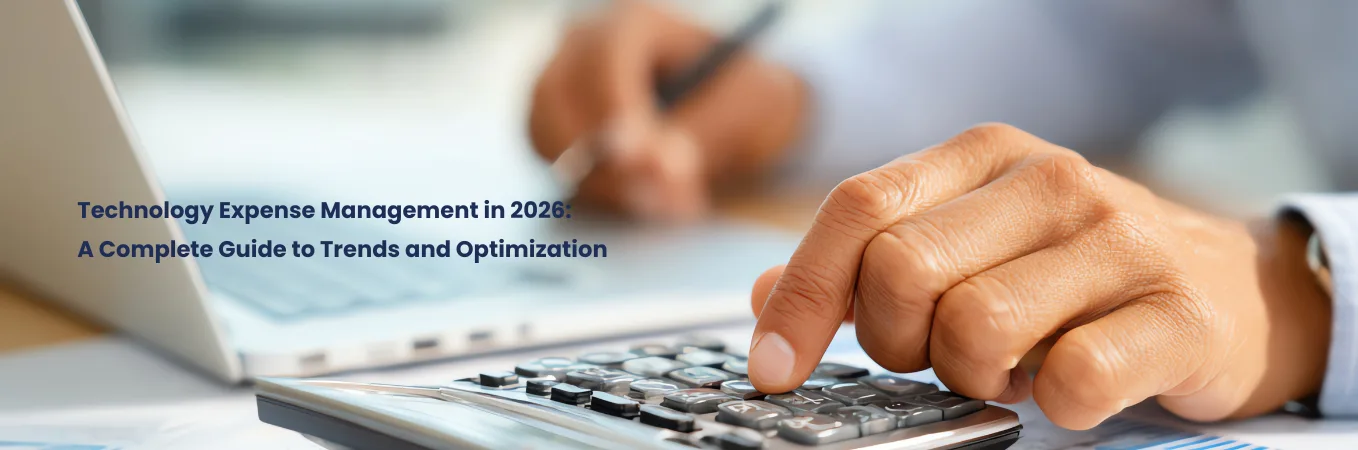 Technology Expense Management in 2026: A Complete Guide to Trends and Optimization
