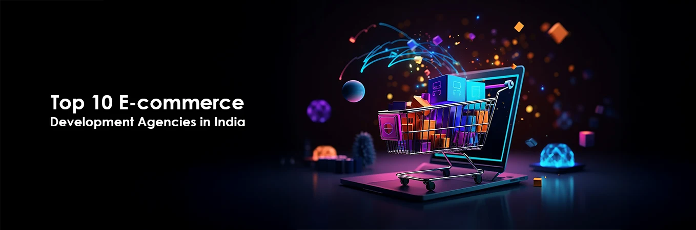 Top 10 E-commerce Development Agencies for D2C Brands in India