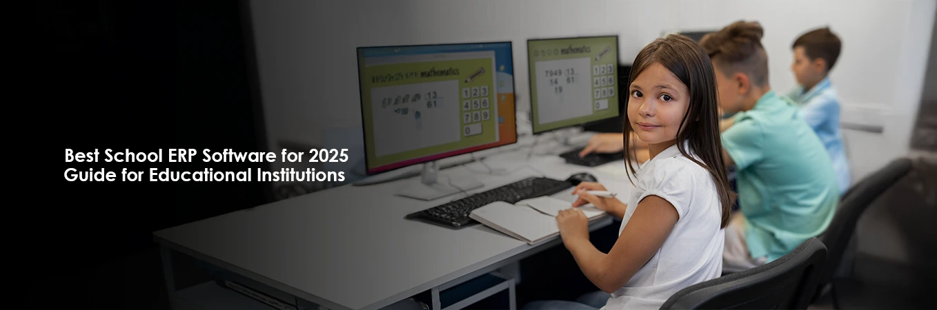 Best School ERP Software for 2025: Guide for Educational Institutions