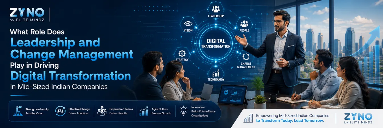 What Role Does Leadership and Change Management Play in Driving Digital Transformation in Mid-Sized Indian Companies
