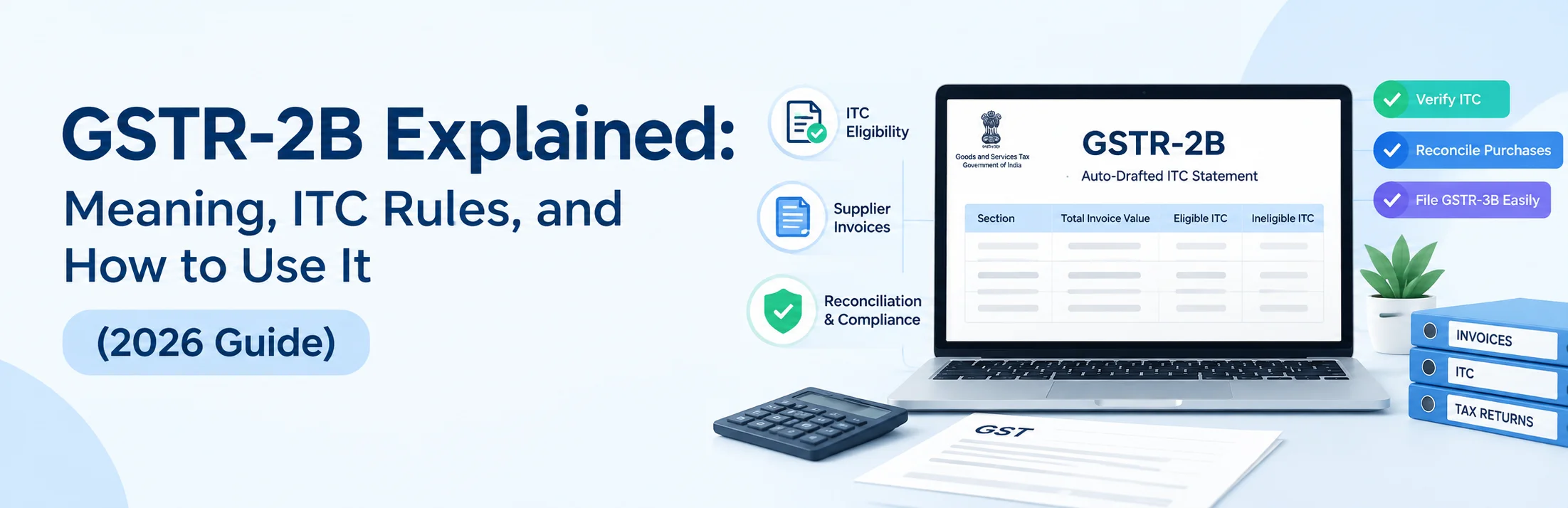 GSTR-2B Explained: Meaning, ITC Rules, and How to Use It (2026 Guide)